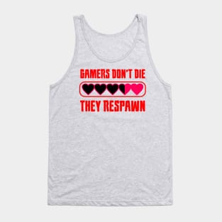 Gamer No Not Die They Respawn Tank Top